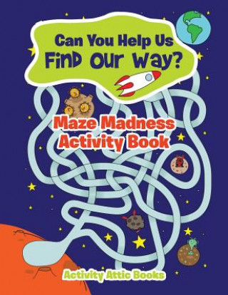 Książka Can You Help Us Find Our Way? Maze Madness Activity Book ACTIVITY ATTIC BOOKS