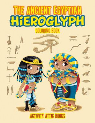 Kniha Ancient Egyptian Hieroglyph Coloring Book ACTIVITY ATTIC BOOKS