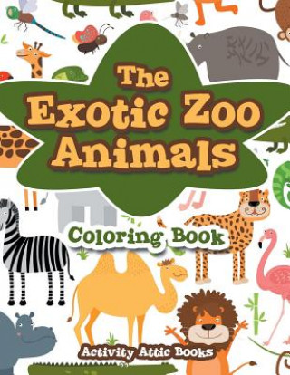 Könyv Exotic Zoo Animals Coloring Book ACTIVITY ATTIC BOOKS