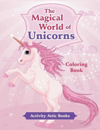 Libro Magical World of Unicorns Coloring Book ACTIVITY ATTIC BOOKS