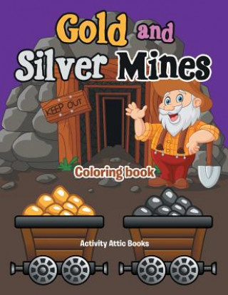 Książka Gold and Silver Mines Coloring Book ACTIVITY ATTIC BOOKS