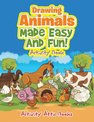 Carte Drawing Animals Made Easy and Fun! Activity Book ACTIVITY ATTIC BOOKS