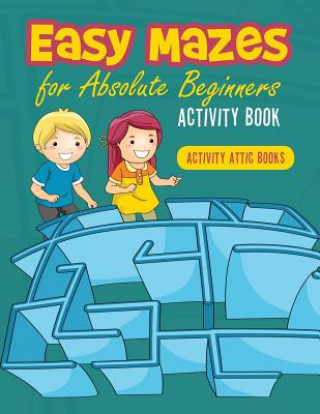 Carte Easy Mazes for Absolute Beginners Activity Book ACTIVITY ATTIC BOOKS