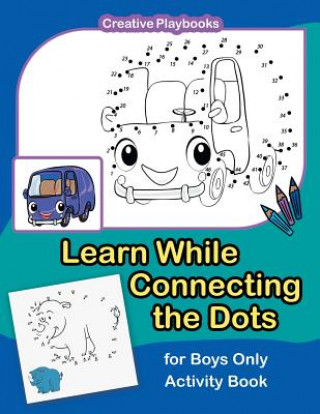 Carte Learn While Connecting the Dots for Boys Only Activity Book CREATIVE PLAYBOOKS