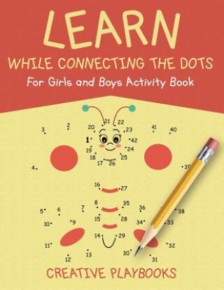 Könyv Learn While Connecting the Dots For Girls and Boys Activity Book CREATIVE PLAYBOOKS