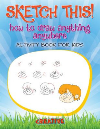 Książka Sketch This! How to Draw Anything Anywhere Activity Book for Kids CREATIVE  PLAYBOOKS