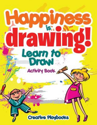 Книга Happiness Is Drawing! Learn to Draw Activity Book CREATIVE PLAYBOOKS