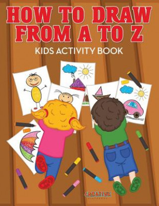 Knjiga How to Draw from A to Z - Kids Activity Book CREATIVE PLAYBOOKS