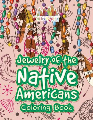 Książka Jewelry of the Native Americans Coloring Book ACTIVITY ATTIC BOOKS