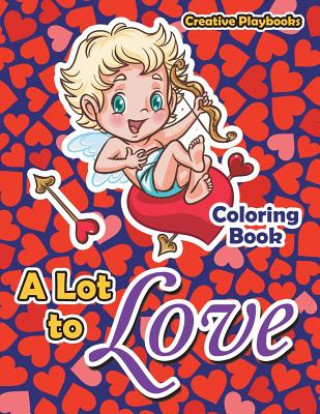 Kniha Lot to Love Coloring Book CREATIVE PLAYBOOKS