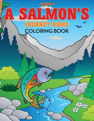 Carte Salmon's Journey Home Coloring Book CREATIVE  PLAYBOOKS