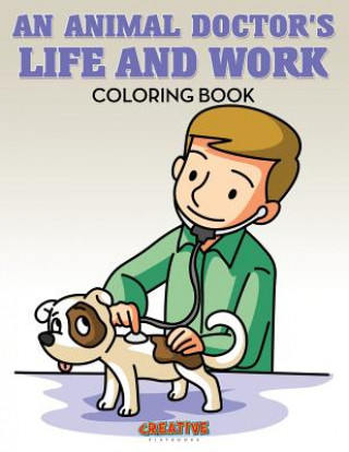 Książka Animal Doctor's Life and Work Coloring Book CREATIVE PLAYBOOKS