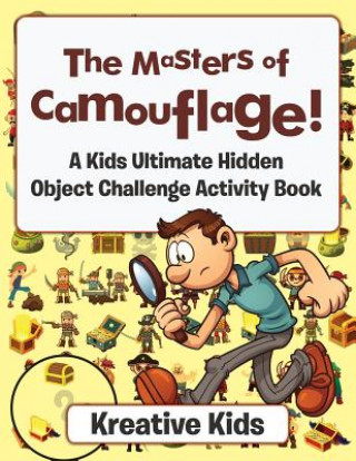 Carte Masters of Camouflage! a Kid's Ultimate Hidden Object Challenge Activity Book KREATIVE KIDS