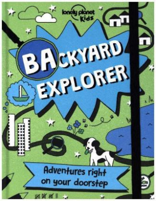 Книга Lonely Planet Kids Backyard Explorer Lonely Planet