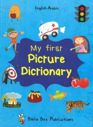 Carte My First Picture Dictionary: English-Arabic with Over 1000 Words Maria Watson