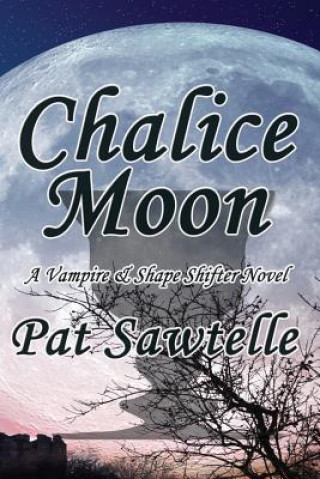 Könyv Chalice Moon PAT SAWTELLE