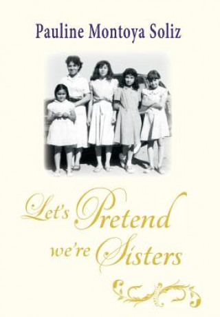 Книга Let's Pretend We're Sisters PAULINE MONTO SOLIZ
