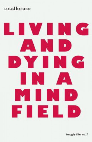 Buch Living and Dying in a Mind Field TOADHOUSE