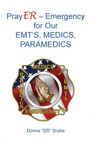 Książka PrayER for Our EMTs, Medics, Paramedics DONNA  DD DRAKE