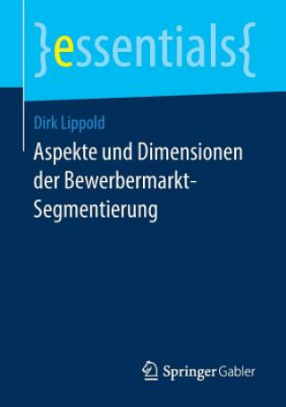 Kniha Aspekte und Dimensionen der Bewerbermarkt-Segmentierung Dirk Lippold