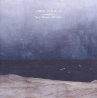 Audio The Small Hours Robin tom Rink