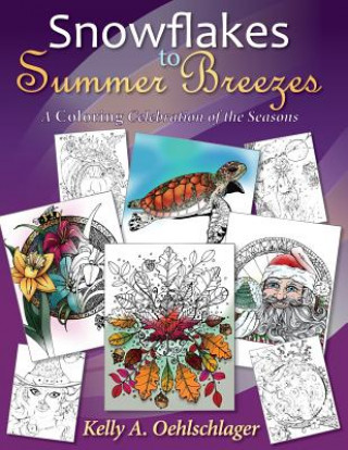 Книга Snowflakes to Summer Breezes Kelly A Oehlschlager