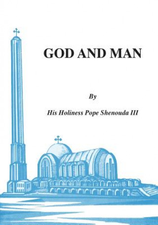 Carte God and Man H. H. Pope Shenouda III
