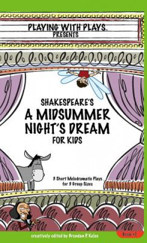 Knjiga Shakespeare's A Midsummer Night's Dream for Kids Brendan P Kelso