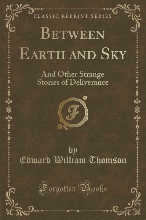 Книга Between Earth and Sky Edward William Thomson