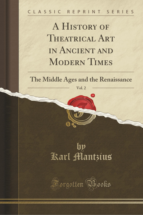 Kniha A History of Theatrical Art in Ancient and Modern Times, Vol. 2 Karl Mantzius