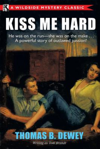 Knjiga Kiss Me Hard Thomas B. Dewey