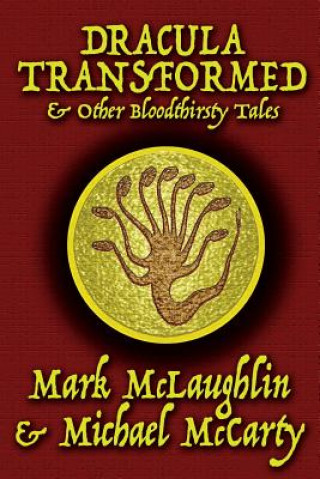 Könyv Dracula Transformed & Other Bloodthirsty Tales Mark McLaughlin