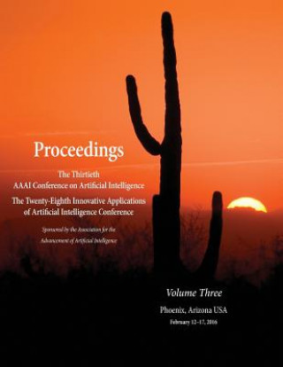 Kniha Proceedings of the Thirtieth AAAI Conference on Artificial Intelligence and the Twenty-Eighth Innovative Applications of Artificial Intelligence Confe Dale Schuurmans