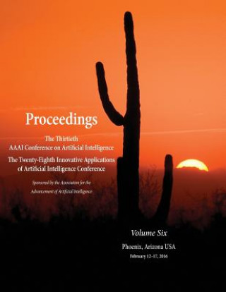 Carte Proceedings of the Thirtieth AAAI Conference on Artificial Intelligence and the Twenty-Eighth Innovative Applications of Artificial Intelligence Confe Dale Schuurmans