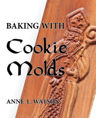 Kniha Baking with Cookie Molds Anne L. Watson