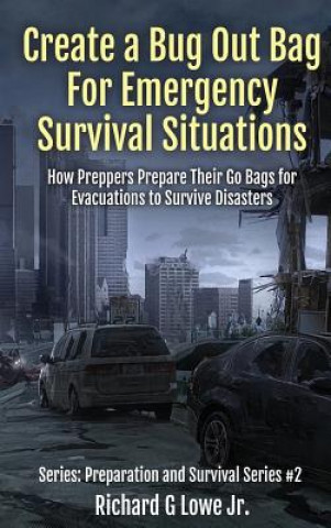 Buch Create a Bug Out Bag for Emergency Survival Situations Richard G Lowe Jr