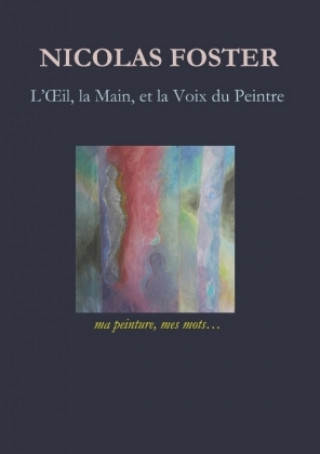 Książka L'oeil, la main, et la voix du peintre Nicolas Foster