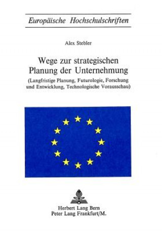 Knjiga Wege zur strategischen Planung der Unternehmung Alex Stebler