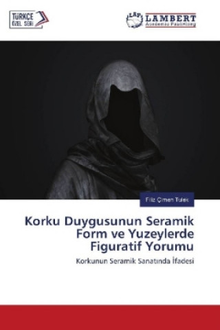 Książka Korku Duygusunun Seramik Form ve Yuzeylerde Figuratif Yorumu Filiz Çimen Tulek