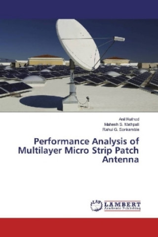 Book Performance Analysis of Multilayer Micro Strip Patch Antenna Anil Rathod