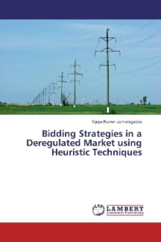 Carte Bidding Strategies in a Deregulated Market using Heuristic Techniques Vijaya Kumar Jonnalagadda