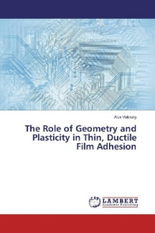 Carte The Role of Geometry and Plasticity in Thin, Ductile Film Adhesion Alex Volinsky