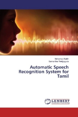 Knjiga Automatic Speech Recognition System for Tamil Mohamed Kalith