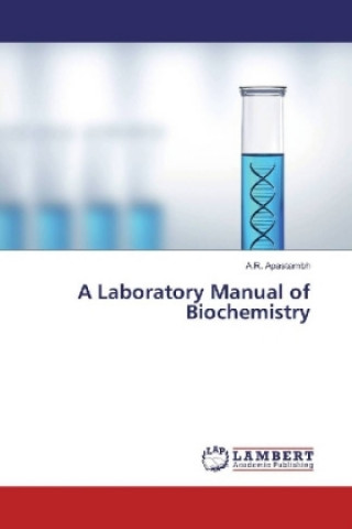 Kniha A Laboratory Manual of Biochemistry A. R. Apastambh