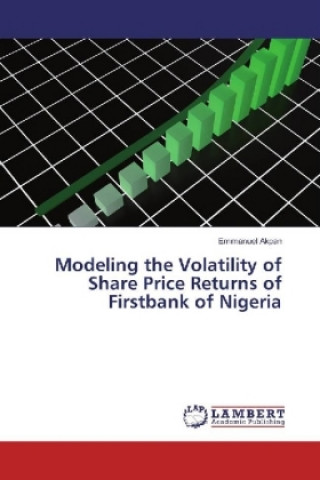 Kniha Modeling the Volatility of Share Price Returns of Firstbank of Nigeria Emmanuel Akpan