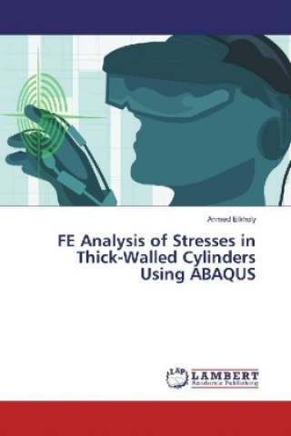 Carte FE Analysis of Stresses in Thick-Walled Cylinders Using ABAQUS Ahmed Elkholy