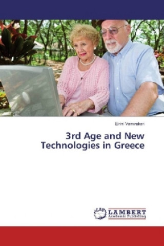 Carte 3rd Age and New Technologies in Greece Eirini Vamvakari
