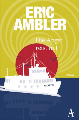 Kniha Die Angst reist mit Eric Ambler
