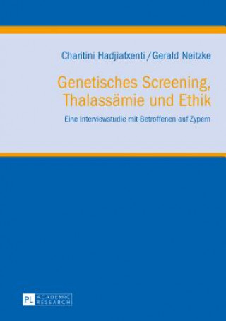 Könyv Genetisches Screening, Thalassaemie Und Ethik Charitini Hadjiafxenti