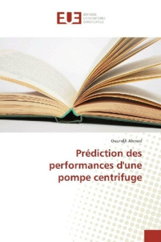 Könyv Prédiction des performances d'une pompe centrifuge Ouendjli Ahmed